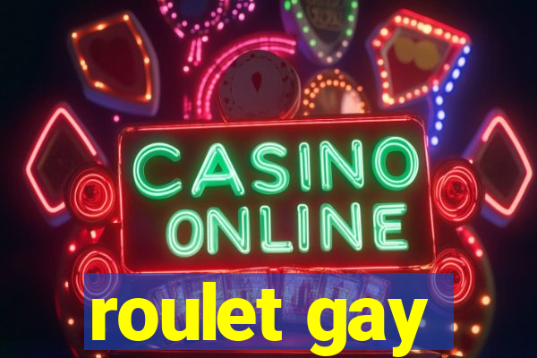 roulet gay